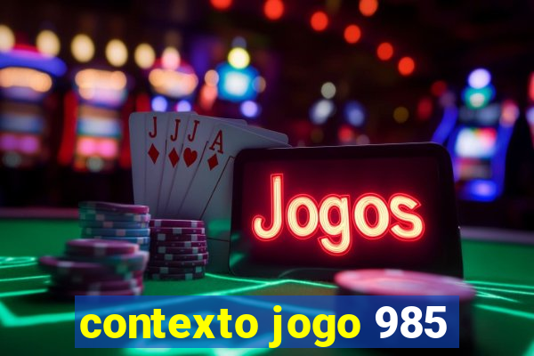 contexto jogo 985